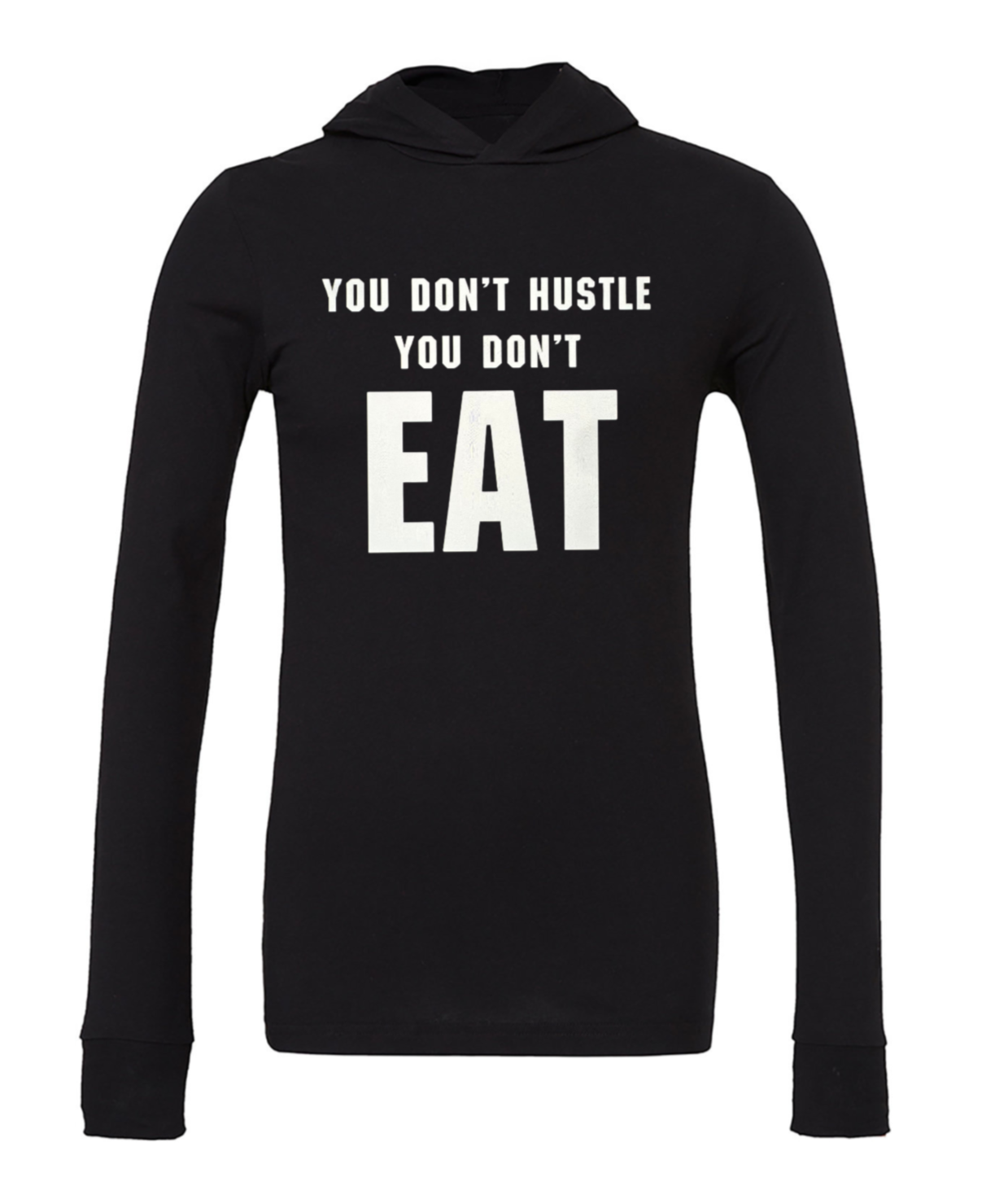 You Don't Hustle You Don't Eat Hoodies