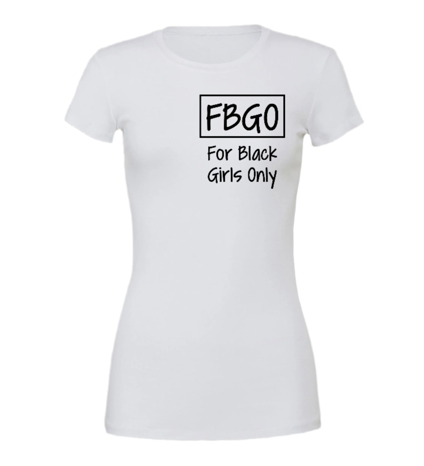 FBGO Tee For Black Girls Only!