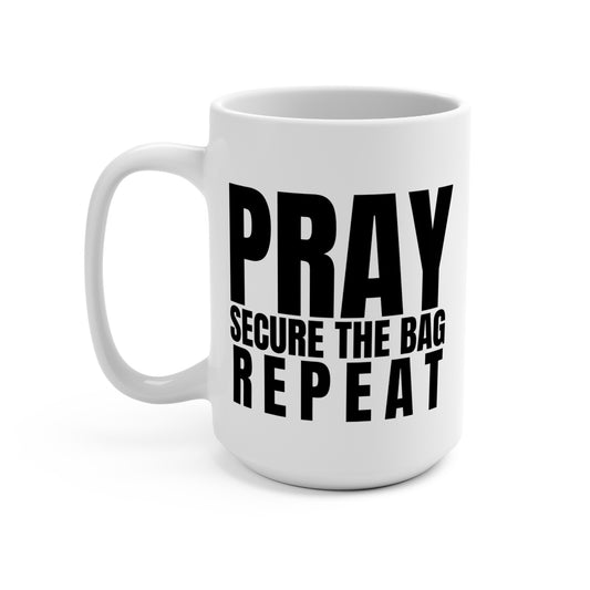 Inspirational 15oz Mug - 'Pray Secure The Bag Repeat' Motivational Coffee Cup for Success Seekers