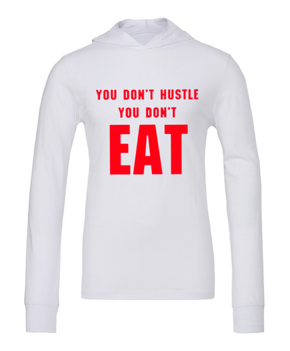 You Don't Hustle You Don't Eat Hoodies