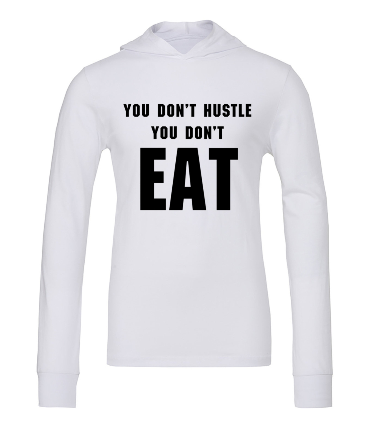 You Don't Hustle You Don't Eat Hoodies