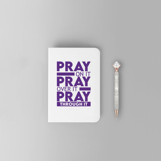 Pray On It , Pray Over It , Pray Through It