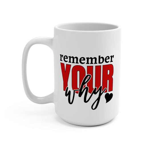 15oz Motivational Reminder Mug - "Remember Your Why" - Perfect for Inspiration & Daily Motivation