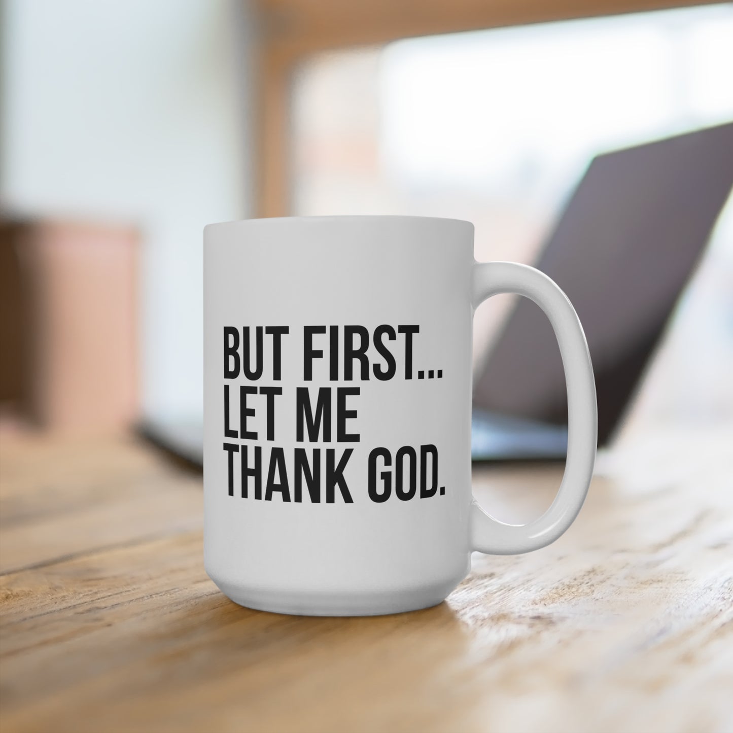 Inspirational 15oz Mug - 'But First, Let Me Thank God'