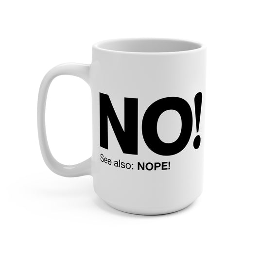 15oz Funny Quote Mug – No! See Also: Nope! – Perfect Gift for Coffee Lovers