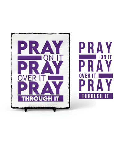 Pray On It Pray Over It Pray Through it Scripture Slate