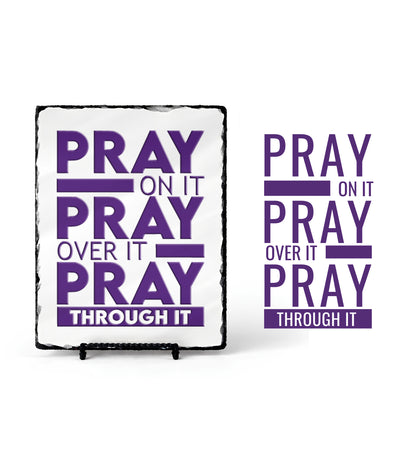 Pray On It Pray Over It Pray Through it Scripture Slate