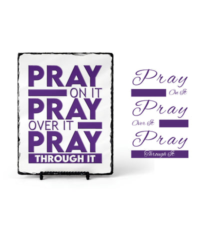 Pray On It Pray Over It Pray Through it Scripture Slate