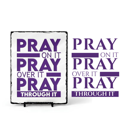 Pray On It Pray Over It Pray Through it Scripture Slate