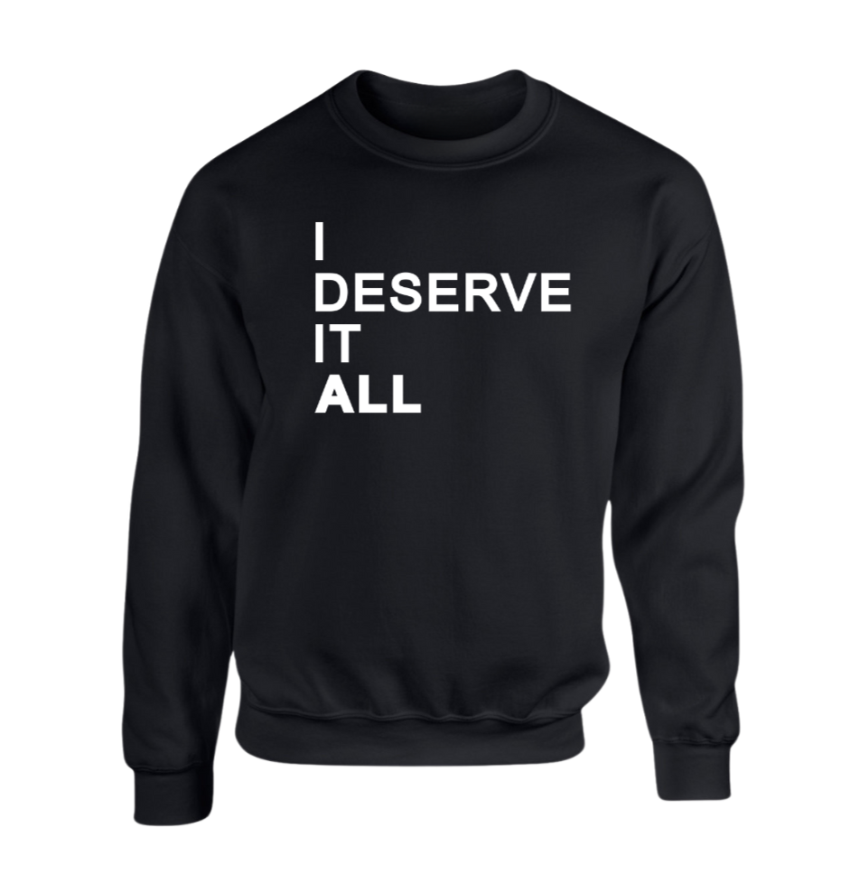 I Deserve It All
