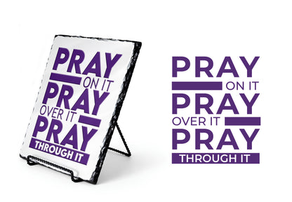 Pray On It Pray Over It Pray Through it Scripture Slate
