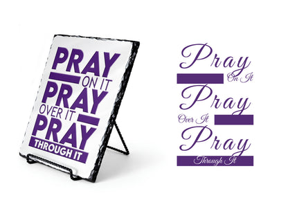 Pray On It Pray Over It Pray Through it Scripture Slate