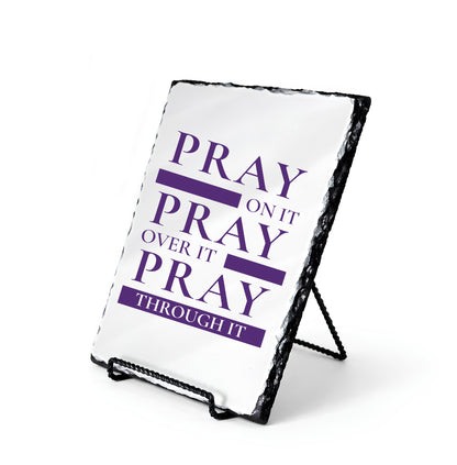 Pray On It Pray Over It Pray Through it Scripture Slate