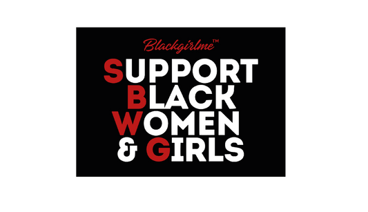 SUPPORT BLACK WOMEN & GIRLS