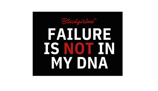 FAILURE IS NOT IN MY DNA