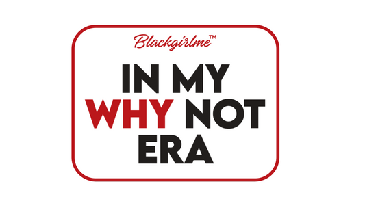 IN MY WHY NOT ERA